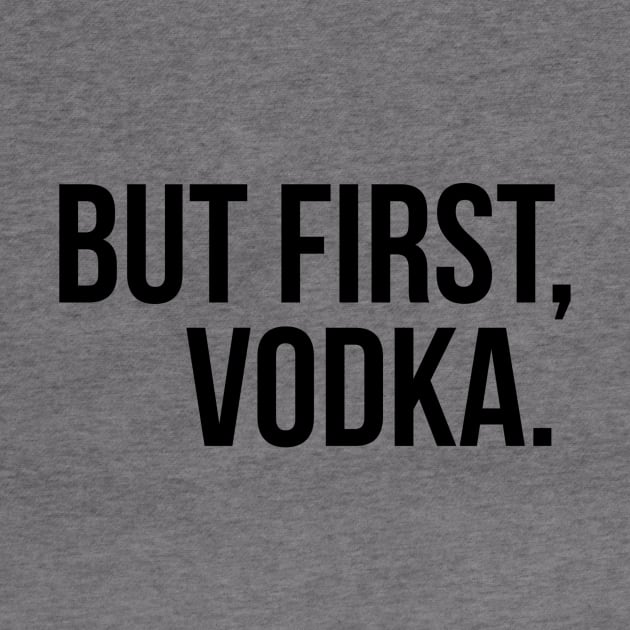 But First Vodka by lolosenese